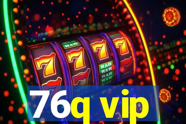 76q vip